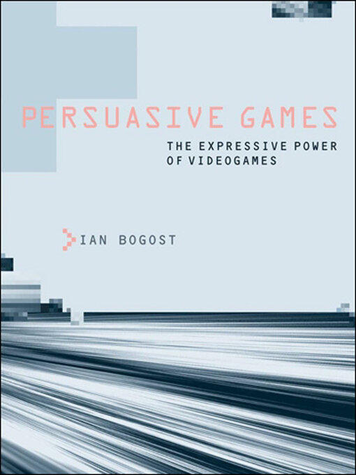 Title details for Persuasive Games by Ian Bogost - Available